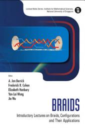 Icon image Braids: Introductory Lectures on Braids, Configurations and Their Applications