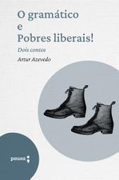 Icon image O gramático e Pobres liberais! - dois contos