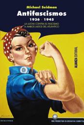 Icon image Antifascismos, 1936-1945: La luchas contra el fascismo a ambos lados del Atlántico