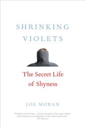 Icon image Shrinking Violets: The Secret Life of Shyness