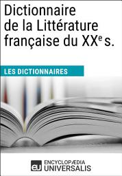 Icon image Dictionnaire de la Littérature française du XXe siècle: Les Dictionnaires d'Universalis