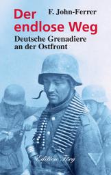 Icon image Der endlose Weg: Deutsche Grenadiere an der Ostfront