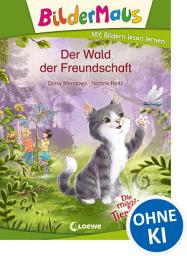 Icon image Bildermaus - Der Wald der Freundschaft: Mit Bildern lesen lernen - Ideal für die Vorschule und Leseanfänger ab 5 Jahre