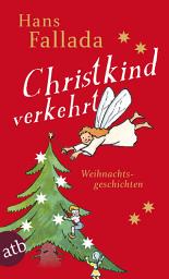 Icon image Christkind verkehrt: Weihnachtsgeschichten
