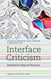 Icon image Interface Criticism: Aesthetics Beyond the Buttons