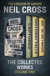 Icon image The Collected Works Volume One: Captured, Holloway Falls, and Mr. In-Between