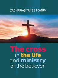 Icon image The Cross in the Life and Ministry of the Believer