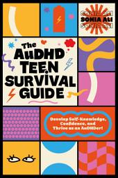 Icon image The AuDHD Teen Survival Guide: Develop Self-Knowledge, Confidence, and Thrive as an AuDHDer!