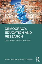 Icon image Democracy, Education and Research: The Struggle for Public Life