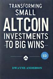 Icon image Transforming Small Altcoin Investments to Big Wins