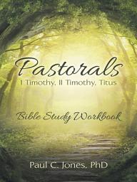 Icon image Pastorals: I Timothy, Ii Timothy, Titus