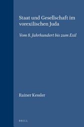 Icon image Staat und Gesellschaft im vorexilischen Juda: Vom 8. Jahrhundert bis zum Exil
