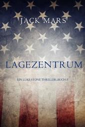 Icon image Lagezentrum: Ein Luke Stone Thriller — Buch 3