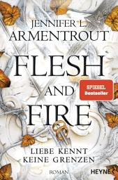 Icon image Flesh and Fire – Liebe kennt keine Grenzen: Roman