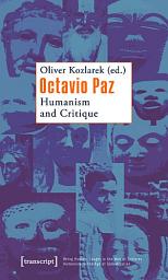 Icon image Octavio Paz: Humanism and Critique