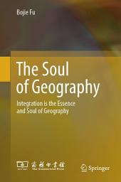 Icon image The Soul of Geography: Integration is the Essence and Soul of Geography