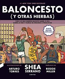 Icon image Baloncesto (y otras hierbas): Todo lo que siempre quisiste saber (o no) sobre la NBA y nunca te atreviste a preguntar (NUEVA EDICIÓN AMPLIADA)