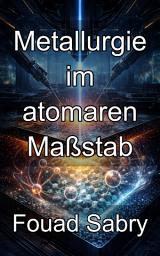 Icon image Metallurgie im atomaren Maßstab: Beherrschung von Phasenübergängen in der Schichtsynthese