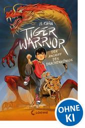 Icon image Tiger Warrior (Band 1) - Der Angriff des Drachenkönigs: Beschütze das Jadekönigreich! - Actionreich und spannend erzählt trifft chinesische Mythologie auf magische Sternzeichen - Ab 8 Jahren