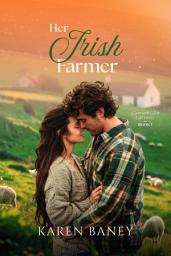 Icon image Her Irish Farmer: A Sweet Forced-Proximity Vacation Romance (Emerald Isle Farmstay Book 1)