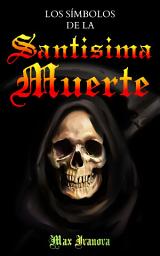 Icon image Los Símbolos De La Santísima Muerte