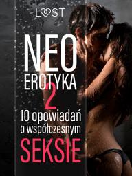Icon image Neo-erotyka #2. 10 opowiadań o współczesnym seksie