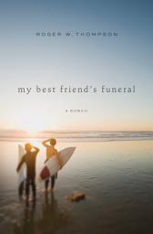Icon image My Best Friend's Funeral: A Memoir