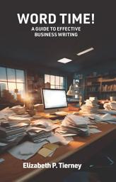 Icon image Word Time!: A Guide to Effective Business Writing