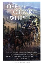 Icon image "Off with the Crack of a Whip!": Stagecoaching through Yellowstone, and the Origins of Tourism in the Interior of the American West
