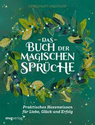 Icon image Das Buch der magischen Sprüche: Praktisches Hexenwissen für Liebe, Glück und Erfolg