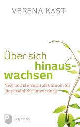 Icon image Über sich hinauswachsen: Neid und Eifersucht als Chancen für die persönliche Entwicklung