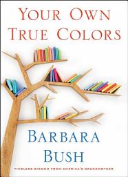 Icon image Your Own True Colors: Timeless Wisdom from America's Grandmother