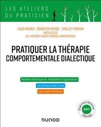 Icon image Pratiquer la thérapie comportementale dialectique: Principes, modalités et applications