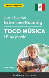 Icon image Spanish Extensive Reading: I PLAY MUSIC: Level 1