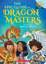 Icon image The Epic Guide to Dragon Masters: A Branches Special Edition (Dragon Masters)