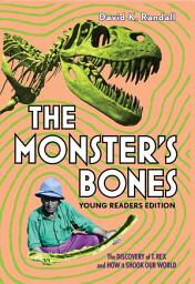Icon image The Monster's Bones (Young Readers Edition): The Discovery of T. Rex and How It Shook Our World