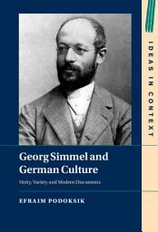 Icon image Georg Simmel and German Culture: Unity, Variety and Modern Discontents