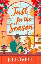 Icon image Just for the Season: A BRAND NEW autumnal, small town romance from Jo Lovett for 2026