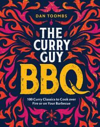 Icon image Curry Guy BBQ (Sunday Times Bestseller): 100 Classic Dishes to Cook over Fire or on Your Barbecue