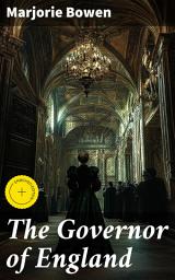 Icon image The Governor of England: Enriched edition. Courtly Intrigue and Naval Power in Elizabethan England