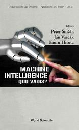 Icon image Machine Intelligence: Quo Vadis?