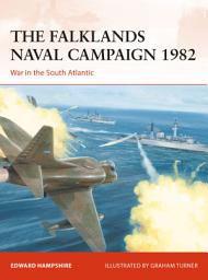 Icon image The Falklands Naval Campaign 1982: War in the South Atlantic
