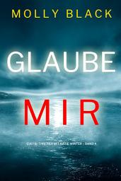 Icon image Glaube mir (Ein FBI-Thriller mit Katie Winter – Band 4)