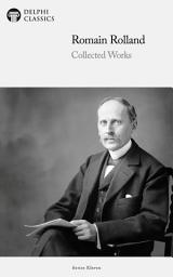 Icon image Delphi Collected Works of Romain Rolland (Illustrated)
