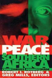 Icon image War and Peace in Southern Africa: Crime, Drugs, Armies, Trade