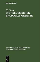 Icon image Die Preußischen Baupolizeigesetze: nebst den sonstigen einschlägigen Reichs- und Landesgesetzen