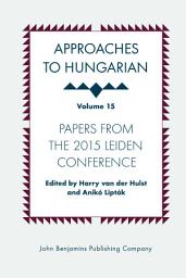Icon image Approaches to Hungarian: Volume 15: Papers from the 2015 Leiden Conference