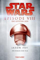 Icon image Star WarsTM - Die letzten Jedi: Der Roman zum Film