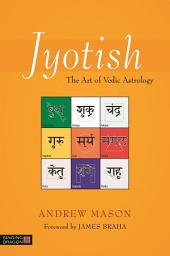 Icon image Jyotish: The Art of Vedic Astrology