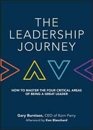 Icon image The Leadership Journey: How to Master the Four Critical Areas of Being a Great Leader